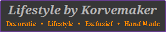 Lifestyle by Korvemaker Handgemaakte decoratie Exlusief Handgemaakt | Radio Kick Sponsor